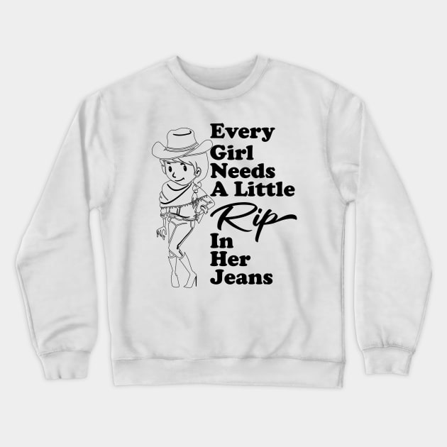 Every Girl Needs A Little Rip In Her Jeans Crewneck Sweatshirt by GShow